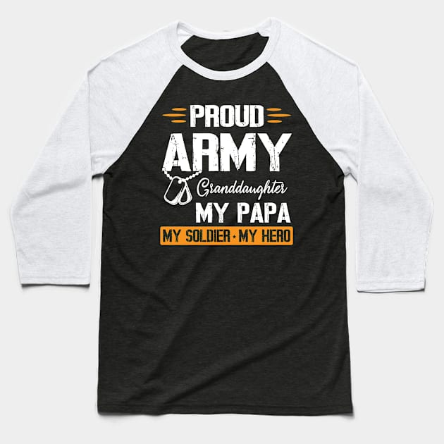 Proud Army Granddaughter My Papa My Soldier My Hero Grandpa Baseball T-Shirt by bakhanh123